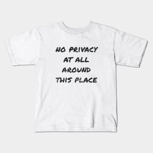 No privacy at all around this place! Kids T-Shirt